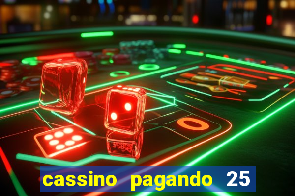 cassino pagando 25 reais no cadastro